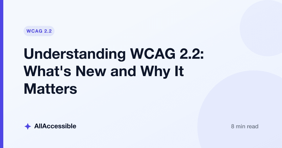 Understanding WCAG 2.2: What's New and Why It Matters