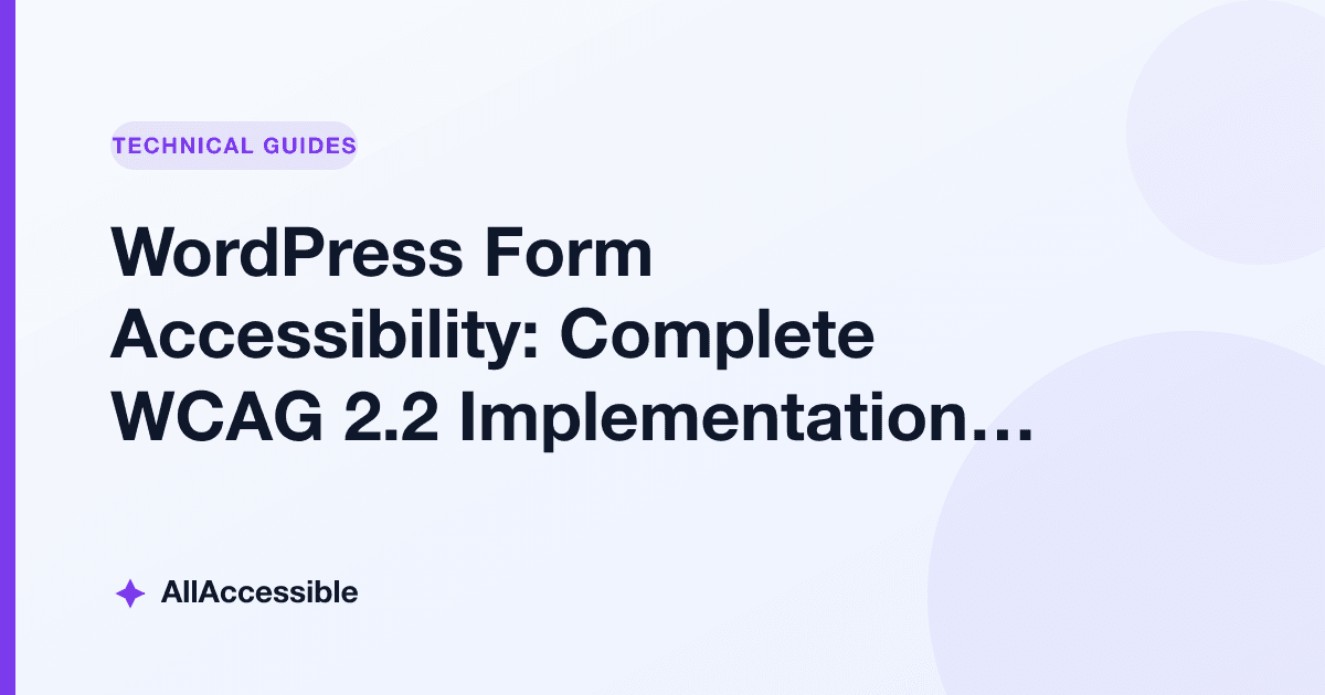 WordPress Form Accessibility: Complete WCAG 2.2 Implementation Guide